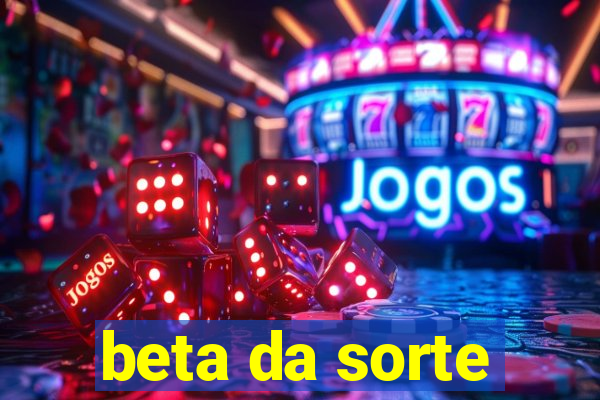 beta da sorte